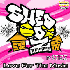 Shed Edz ft Stizz - Love For The Music (Altered States Remix) **OUT NOW ON GOOD TIMES**