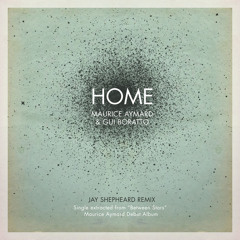 Maurice Aymard & Gui Boratto -Home (Jay Shepheard Remix)