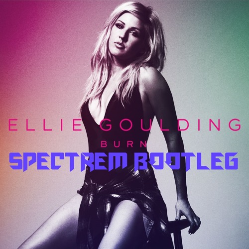 Ellie Goulding - Burn (Spectrem Bootleg) [FREE DL]