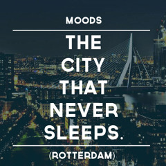 Moods - The City That Never Sleeps (Rotterdam)
