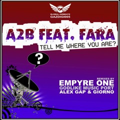 A2B feat. Fara - Tell Me Where You Are (Empyre One RMX)
