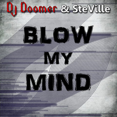 DJ Doomer & SteVille - Blow My Mind (Original Mix)