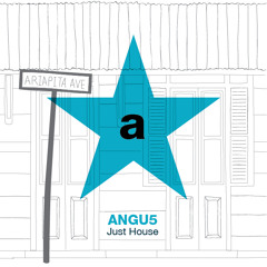 ANGU5 Just House