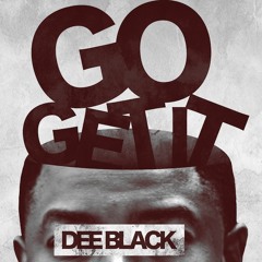 Dee Black - Go Get It