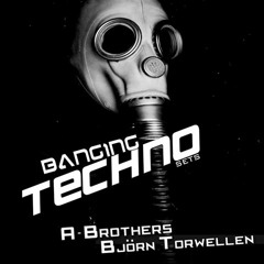 Banging Techno sets 064 >> A-Brothers // Björn Torwellen