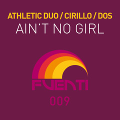 Athletic Duo/Cirillo/DOS - Ain't No Girl (DOS Remix)- FVENTI 009