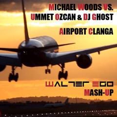 Michael Woods vs. Ummet Ozcan & Dj Ghost - Airport Clanga (Walter Ego Mash-Up)