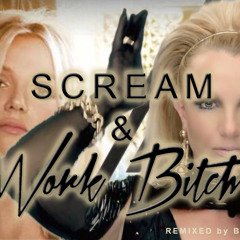 "Scream & Work, Bitch" - Scream & Shout x Work Bitch MASHUP
