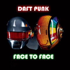 Daft Punk - Face to Face (Gabe Bootleg)