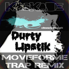 Kaskade & Deadmau5 - Move For Me ( Durty Lipstik Trap Remix)