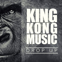 King Kong Music - Drop Up