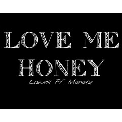 Lownii Ft Manatu - Love Me Honey