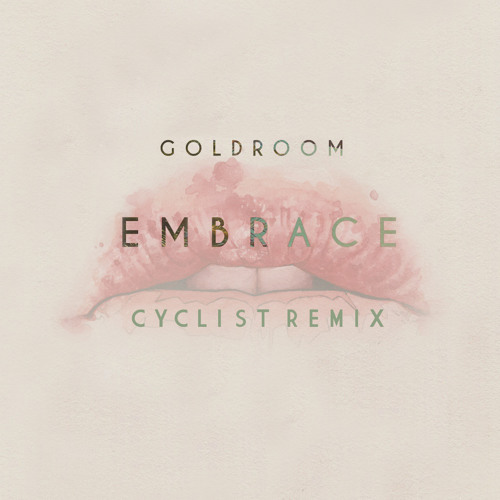 Goldroom - Embrace (Cyclist Remix)