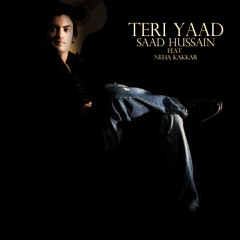 Teri Yaad - Saad Hussain feat Neha Kakkar�