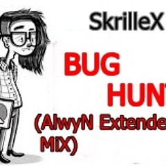 BuG HuNT (AlwyN ExTENDED MiX)