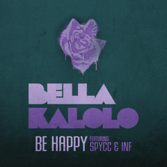 Bella Kalolo - Be Happy Feat. SPYCC & INF