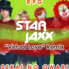 RPG (Star Jaxx "Virtual Love" Remix) / SEKAI NO OWARI