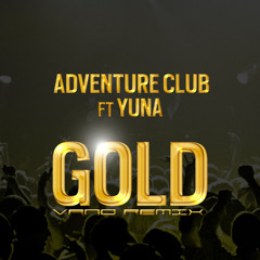 Adventure Club - Gold (Ft. Yuna)(Vano Remix)[New DL Link in Description]