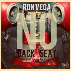Ron Vega*****No Back Seat***** produced By ChillGoHard