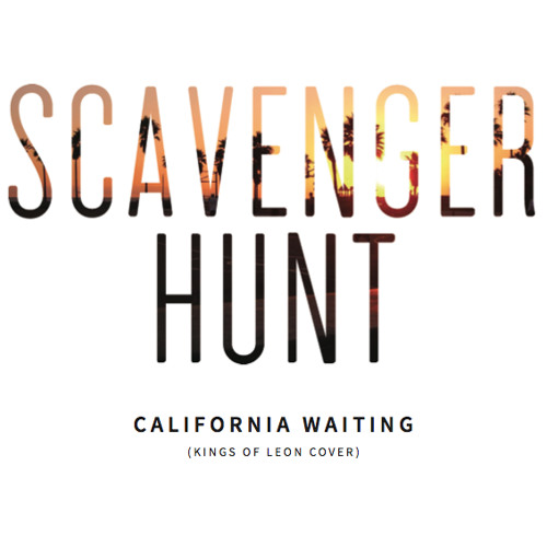 Stream California Waiting (Kings of Leon cover) by Scavenger Hunt Listen online for free on