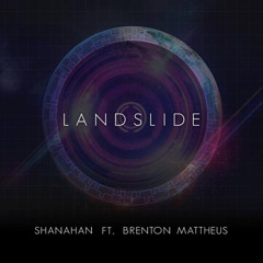 Shanahan Ft. Brenton Mattheus - Landslide [ FREE DOWNLOAD ]