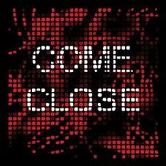 COME ON CLOSE