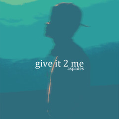 Give it 2 Me
