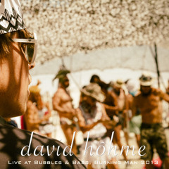 david hôhme - Live @ Bubbles & Bass, Burning Man 2013