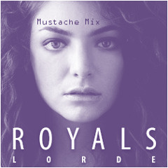 Royals (Mustache Mix)