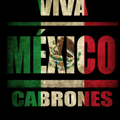 Viva Mexico Cabrones!! [Norteño Mix September Edition] Plebiyo 5.7