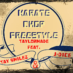 Karate Chop (Freestyle) Ft. Tay Smilez & J-Dice