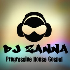 Progressive House Gospel - DJ Zanna