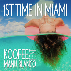 Koofee featManu Blanco "1st time in Miami" Stefano Carparelli edit