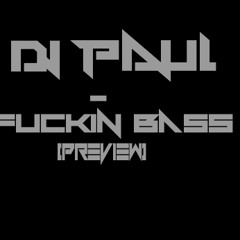 DJ PAUL - FUCKIN BASS (preview)