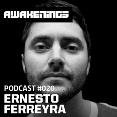Awakenings Podcast #020 - Ernesto Ferreyra