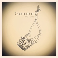 Giancane - Ma Tu No