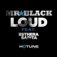 Mr.Black Feat. Esthera Sarita - Loud (Preview)*Supported by Hardwell