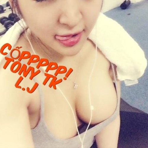Anh Muốn "Cốp" Em - Tony TK x L.J