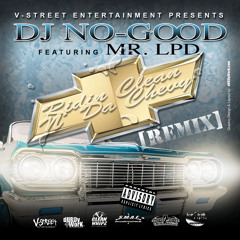 Ridin Clean N' Da Chevy (RMX) Ft. Mr. LPD produced by DJ No-Good
