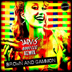 Brown & Gammon - Dirty Doris Ft Mat Tha Hat & Wom (Jarvis Bootleg Remix)
