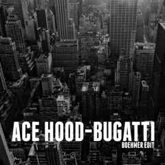 Ace Hood-Bugatti (Boehmer Edit)