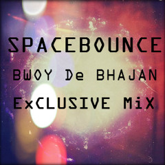 SPACEBOUNCE - EXPERIMENTAL BASS - Bwoy De Bhajan EXCLUSIVE MIX