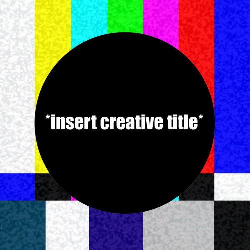 *insert creative title*