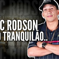 MC RODSON   To Tranquilão, A onda Vai Passar, Papo De Bandido ♪