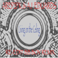 LIVING ON THE CEILING - AREP2PK & AJ EDUARDS RE - EDIT BAD BOY REMIX 1