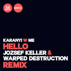 Karanyi w Me - Hello (Jozsef Keller & Warped Destruction Remix) [TEASER]