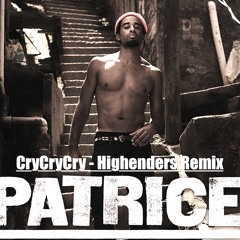 Patrice -  CryCryCry (Highenders Remix)