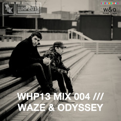 WHP13 MIX 004 /// WAZE & ODYSSEY