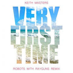 Very First Time (Robots With Rayguns Remix)