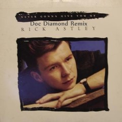 Doc Diamond - Never gonna give RMX (free download)
